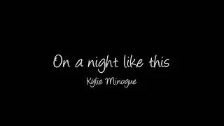 Kylie Minogue - On a night like this (Lyrics)