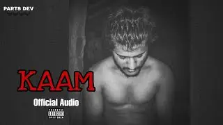 PARTS DEV - KAAM (Official Audio) 🖤🖤🖤🖤