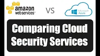 AWS vs Azure: Comparing Security Services