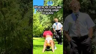 What to do if you see a girl doing yoga