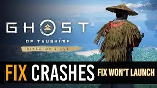 Ghost of Tsushima: Director's Cut Fix Crashes and Won't Launch on PC