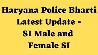 Haryana Police Bharti Latest Update -SI Male and Female SI