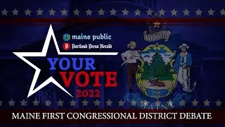 Your Vote 2022: Maine First Congressional District Debate