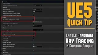 UE5 Quick Tip 29: How to Enable Hardware Ray Tracing (Real-Time Ray Tracing) in Existing UE5 Project