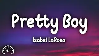 Isabel LaRosa - Pretty Boy (Lyrics)