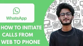 How To Initiate Calls From Whatsapp Web To Phone  - 2025 (Easiest Way)