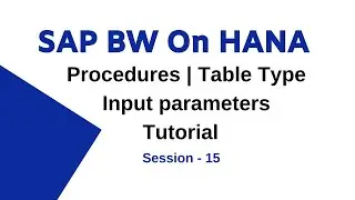SAP BW On HANA Table Type Tutorial | SAP HANA Input Parameters - 15