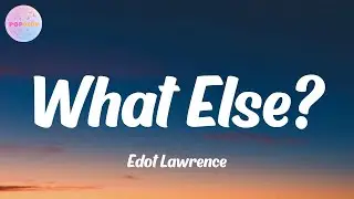 Edot Lawrence - What Else? (Lyrics)