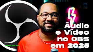 Configurando áudio e vídeo no OBS em 2025