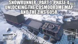 SnowRunner | Part 1: Phase 4 Unlocking the Cosmodrome Map and the Ziks 605R.