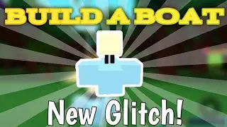 New Glitch "BUILD A BOAT"