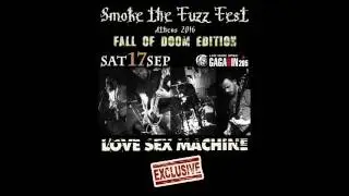Love Sex Machine 2016 - Smoke The Fuzz Fest (Full Set) @Gagarin 205, Athens 17/09/2016
