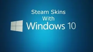 Steam Skins Windows 10