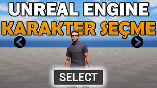 Karakter Seçme Ekranı Nasıl Yapılır? | Character Selection Menu - Unreal Engine Türkçe