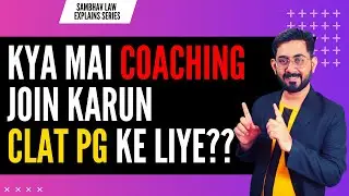 Do I need a CLAT PG Coaching? | CLAT PG Coaching | CLAT LLM Coaching Online | CLAT PG 2024