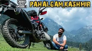 Ladakh 2K22 episode 02 |PAHALGAM - KASHMIR | Exploring Pahalgam on Xpulse2004v| Mini Swizerland