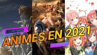 ESTRENOS ANIMES 2021