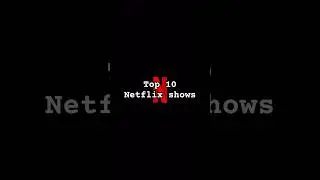 Top 10 Netflix shows