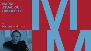 Marx: atual ou obsoleto? | Michael Heinrich #3