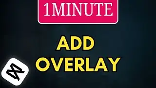How to Add Overlay in CapCut PC