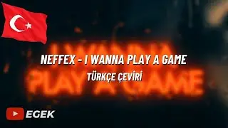 NEFFEX - I Wanna Play a Game | TÜRKÇE ÇEVİRİ