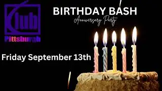 BIRTHDAY BASH Anniversary Party at Club Pittsburgh