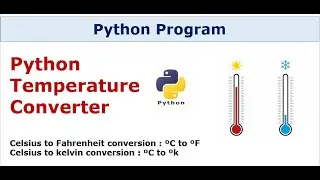 Python Program | Temperature Converter [Python Program for Beginners]