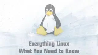 Everything Linux: What You Need to Know (Part 2/2)