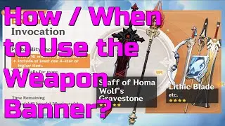How / When to Use the Limited Weapon Banner - Wishing Guide | Genshin Impact