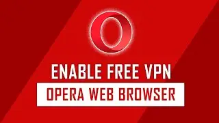 How to Enable the VPN on Opera Web Browser | Opera Browser Tips