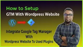 How to Setup Google Tag Manager With Wordpress Website