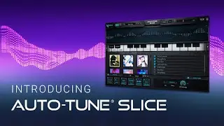 Introducing Auto-Tune Slice: the new vocal sampler powered by Auto-Tune