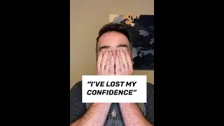 Lost your confidence?
