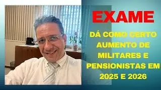 Exame ❤️da aumento dos militares como certo em 2025 e 2025 - Matéria de 19/02/25