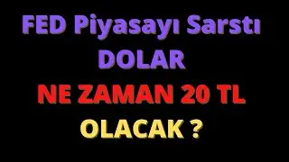 FED ORTALIĞI KARIŞTIRDI !!! DOLAR NE ZAMAN 20 TL OLACAK ?