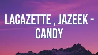 LACAZETTE x JAZEEK - Candy [Official Lyrics Video]