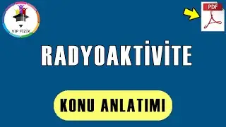 Radyoaktivite Konu Anlatımı | PDF | AYT Fizik