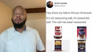 Black People:, Its not seasoning salt.  It’s seasoned salt.  🤯