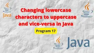 How to change lowercase characters to uppercase and vice-versa in a String  using Java