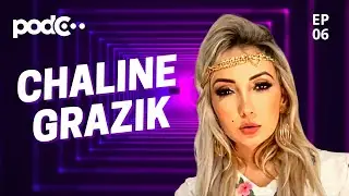 CHALINE GRAZIK - PODC EP06 