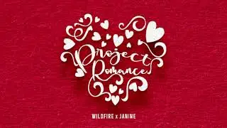 Janine x WiLDFiRE - In My Feelings (Project Romance)