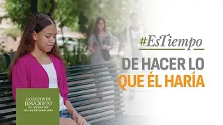 Nuevos amigos | #EsTiempo de hacer lo que Él haría