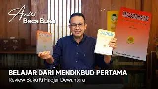 Anies Baca Buku: Ki Hadjar Dewantara