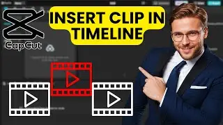 How To Insert A Clip In CapCut Without Messing Up The Timeline