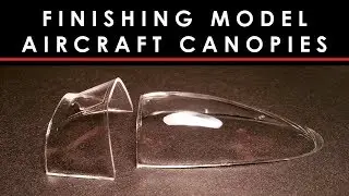 Finishing crystal clear canopies on scale model aircraft - how to guide