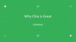 Why Chia is Great | Chialisp