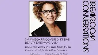 Smashbox Uncovered with Lori Taylor Davis, Global Pro Lead Artist for Smashbox Cosmetics