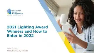 Integrated Home Competition - 2021 Winners. 2022 Entries
