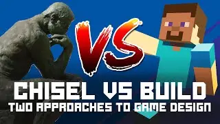 Chisel VS Build: Two Approaches to Game Design