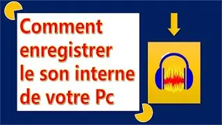 Comment enregistrer le son interne de votre Pc
